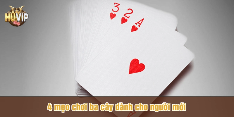 4 mẹo chơi ba cây dành cho người mới