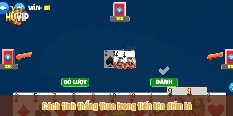 Cách tính thắng thua trong tiến lên đếm lá