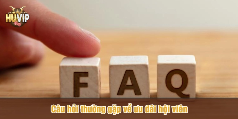 Câu hỏi thường gặp về ưu đãi hội viên
