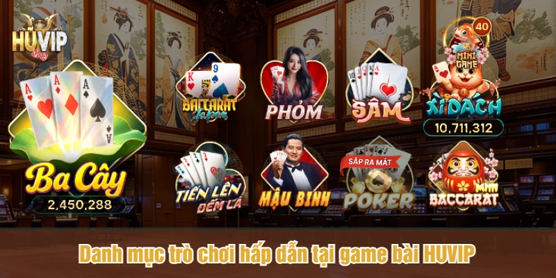 Danh mục trò chơi hấp dẫn tại game bài HUVIP