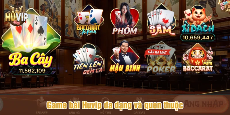 Game bài Huvip đa dạng và quen thuộc