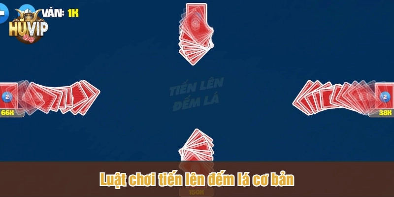 Luật chơi tiến lên đếm lá cơ bản
