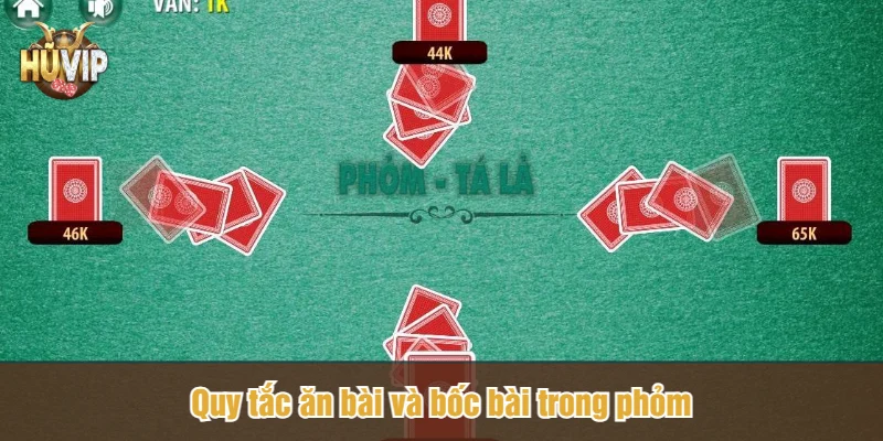 Quy tắc ăn bài và bốc bài trong phỏm