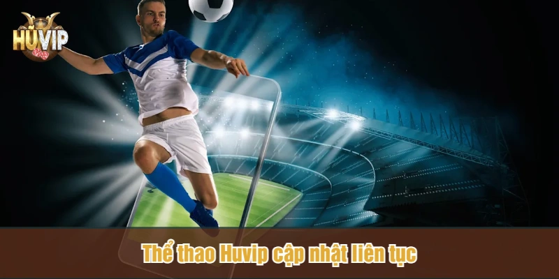 Thể thao Huvip cập nhật liên tục