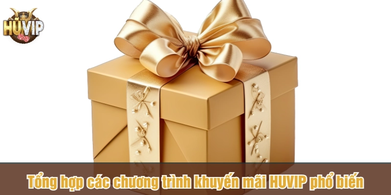 Tổng hợp các chương trình khuyến mãi HUVIP phổ biến