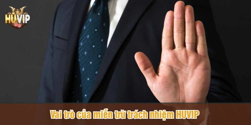 Vai trò của miễn trừ trách nhiệm HUVIP